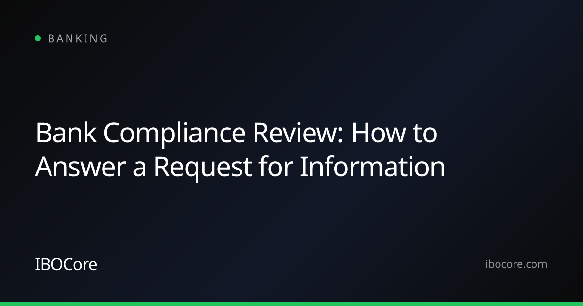 Bank Compliance Review: How to Answer a Request for Information