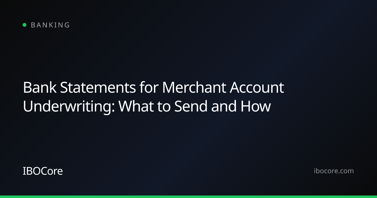 Bank Statements for Merchant Account Underwriting: What to Send and How