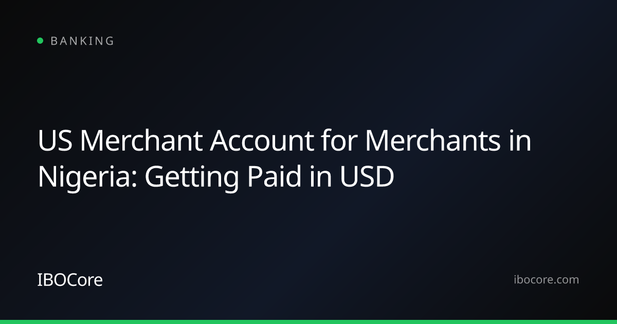 US Merchant Account for Merchants in Nigeria: Getting Paid in USD
