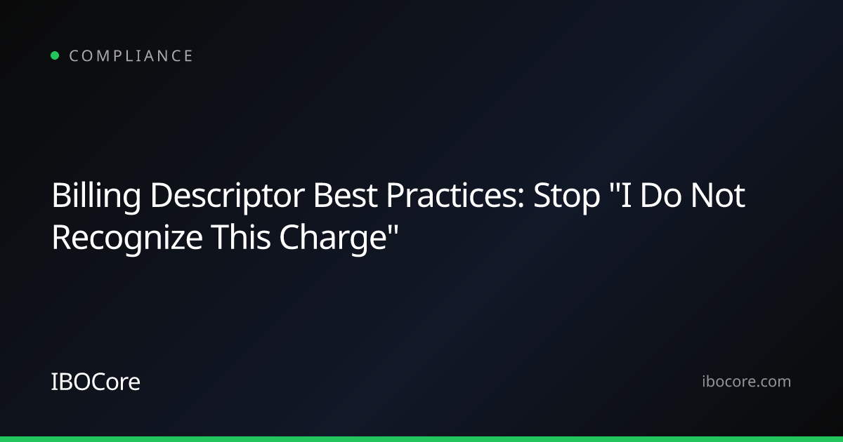 Billing Descriptor Best Practices: Stop "I Do Not Recognize This Charge"