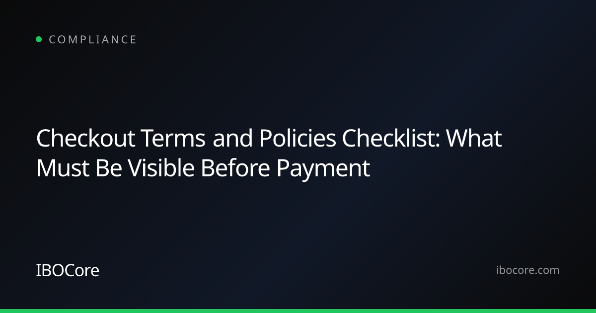 Checkout Terms and Policies Checklist: What Must Be Visible Before Payment