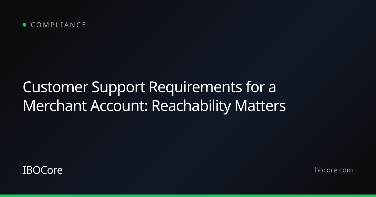 Customer Support Requirements for a Merchant Account: Reachability Matters