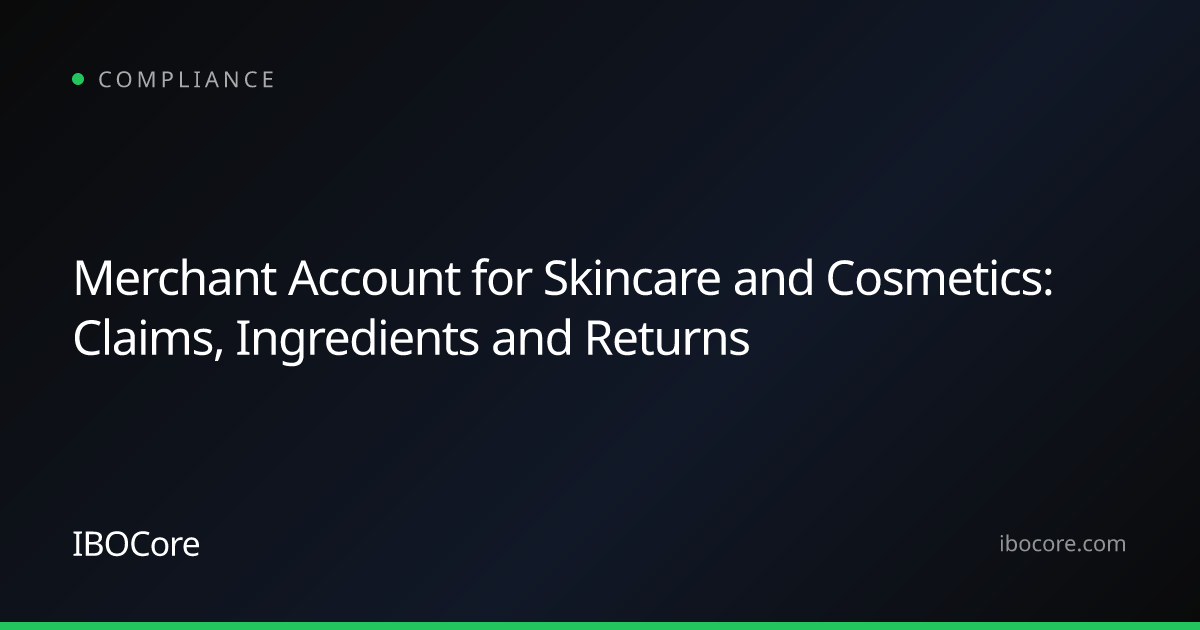 Merchant Account for Skincare and Cosmetics: Claims, Ingredients and Returns