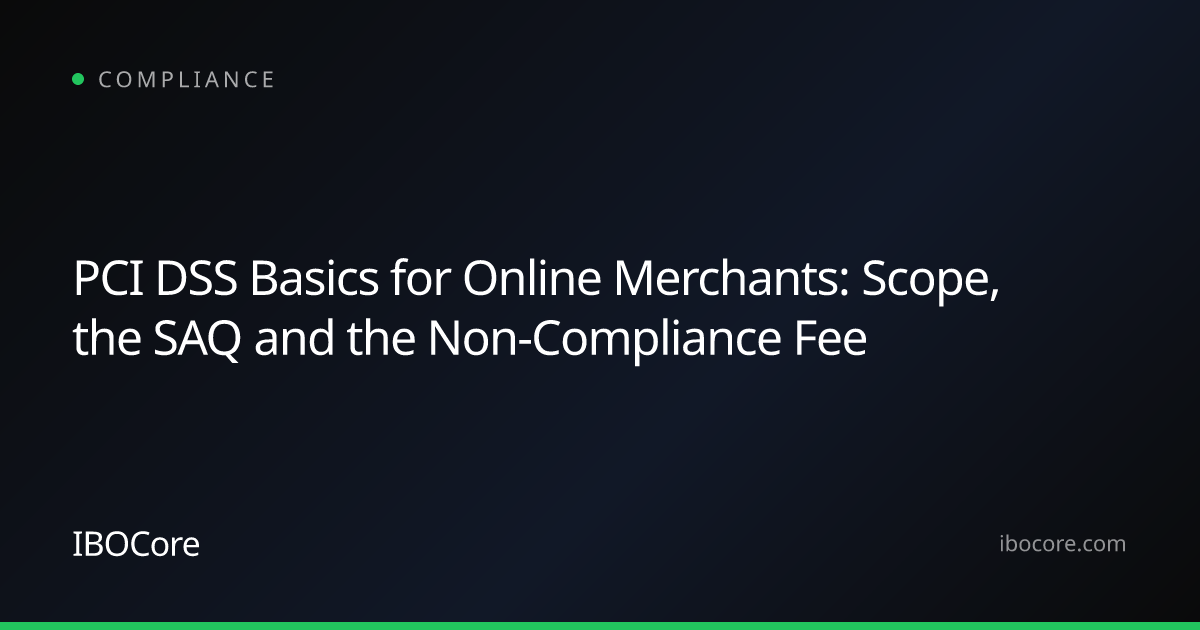 PCI DSS Basics for Online Merchants: Scope, the SAQ and the Non-Compliance Fee