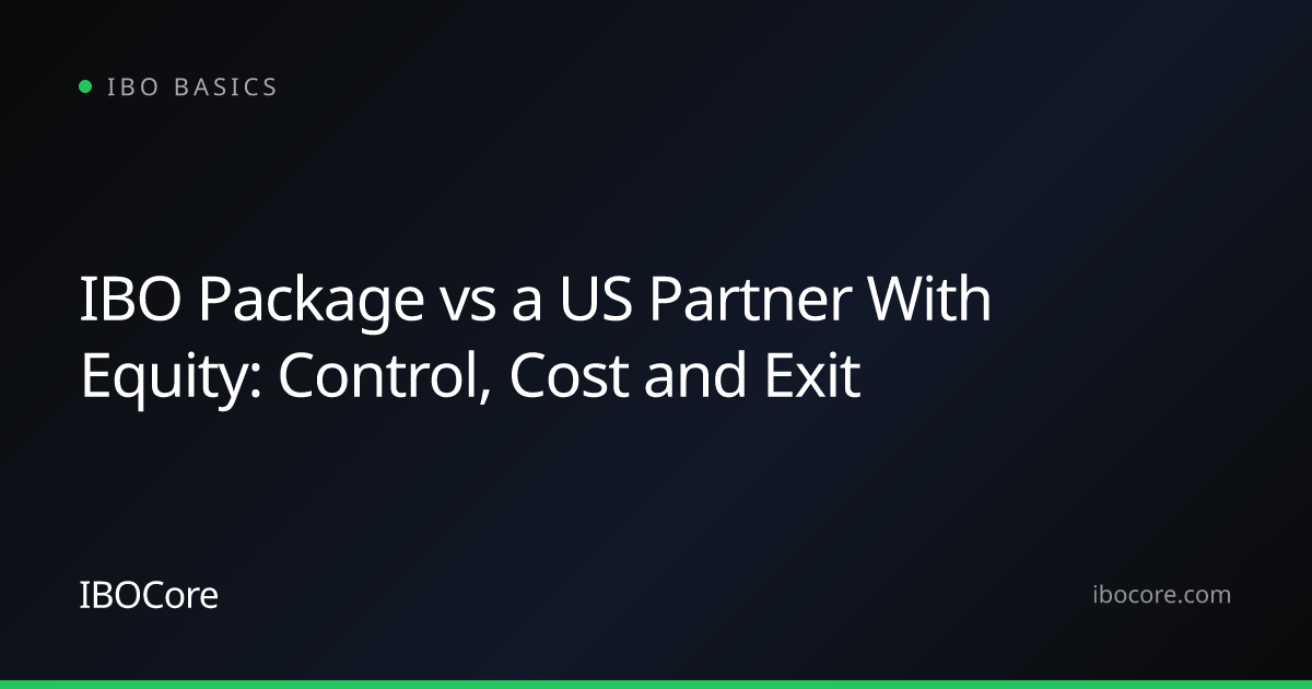 IBO Package vs a US Partner With Equity: Control, Cost and Exit