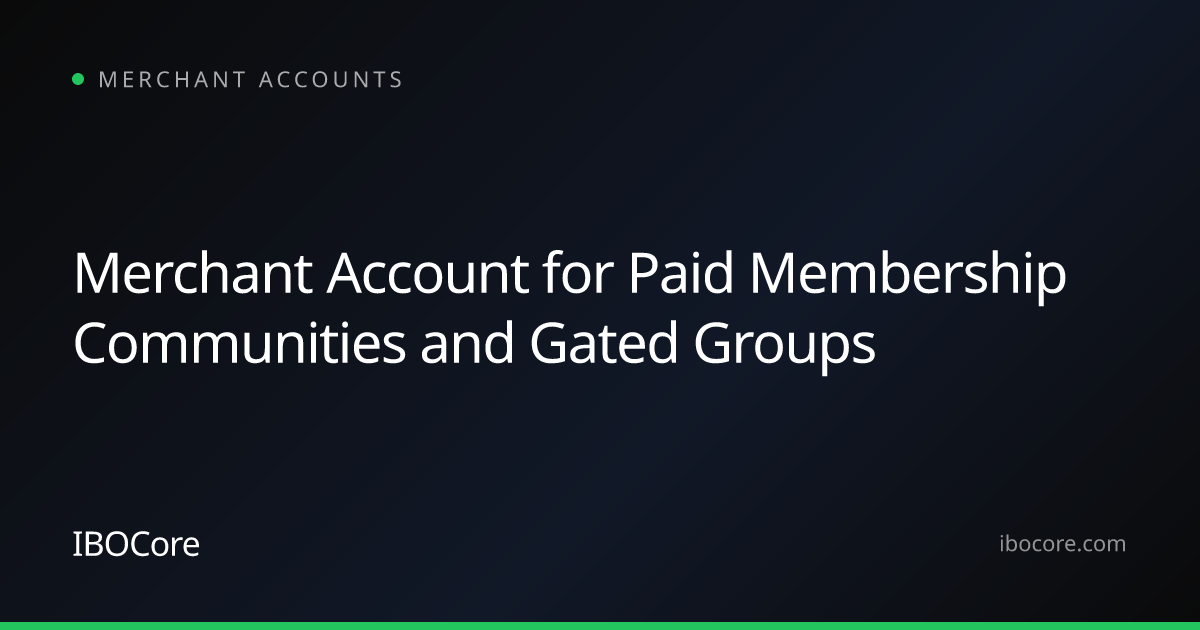 Merchant Account for Paid Membership Communities and Gated Groups