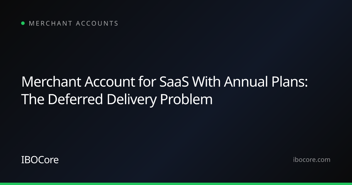 Merchant Account for SaaS With Annual Plans: The Deferred Delivery Problem