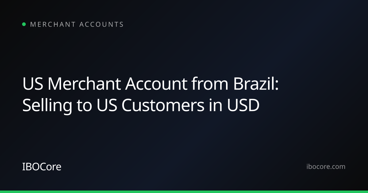 US Merchant Account from Brazil: Selling to US Customers in USD
