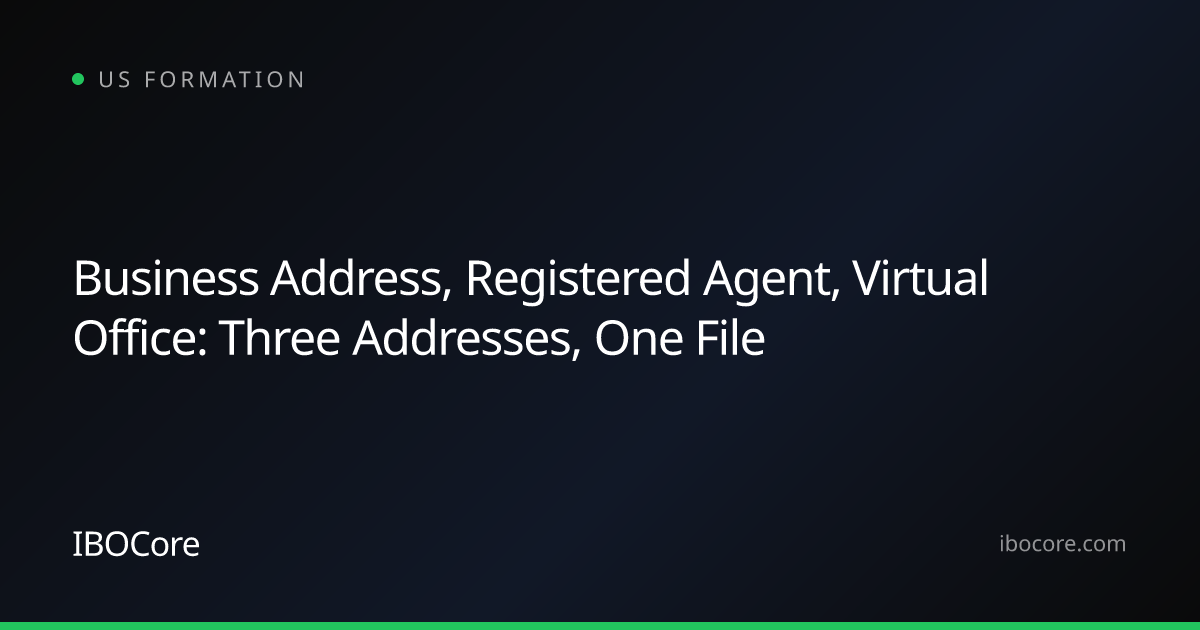 Business Address, Registered Agent, Virtual Office: Three Addresses, One File