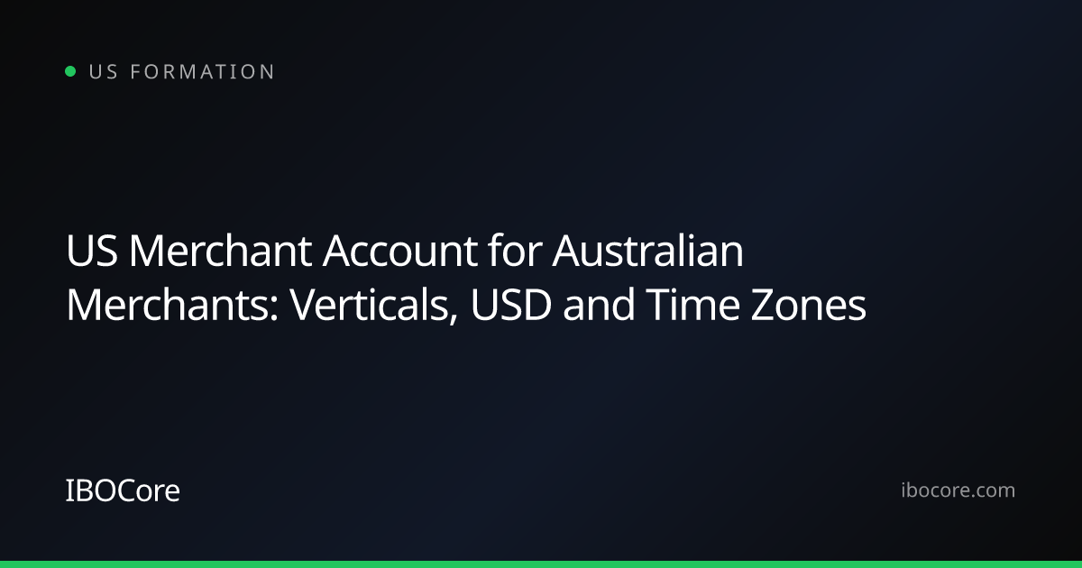 US Merchant Account for Australian Merchants: Verticals, USD and Time Zones