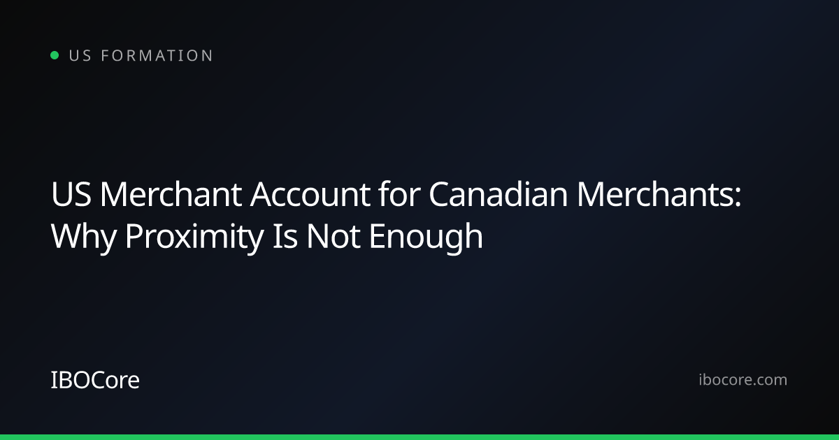 US Merchant Account for Canadian Merchants: Why Proximity Is Not Enough