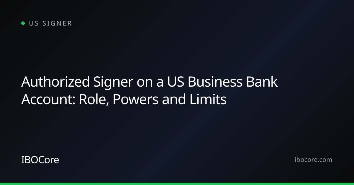Authorized Signer on a US Business Bank Account: Role, Powers and Limits
