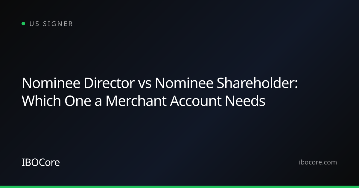 Nominee Director vs Nominee Shareholder: Which One a Merchant Account Needs