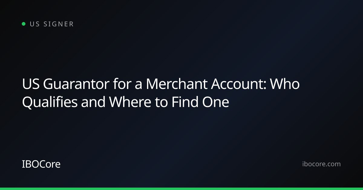 US Guarantor for a Merchant Account: Who Qualifies and Where to Find One